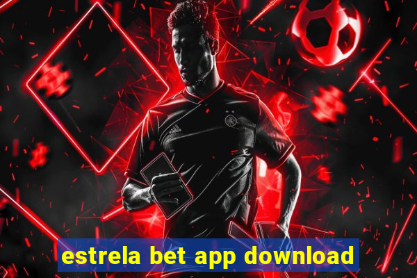 estrela bet app download